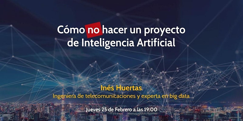 Cómo NO hacer un proyecto de Inteligencia Artificial