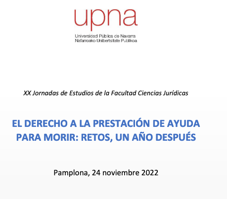 XX Jornadas de Estudios de la Facultad de Ciencias Jurídicas de la UPNA: El derecho a la prestación de ayuda par morir: retos un año después