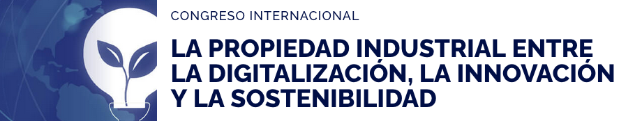 Congreso Internacional La propiedad Industrial entre la digitalización, la innovación y la sostenibilidad