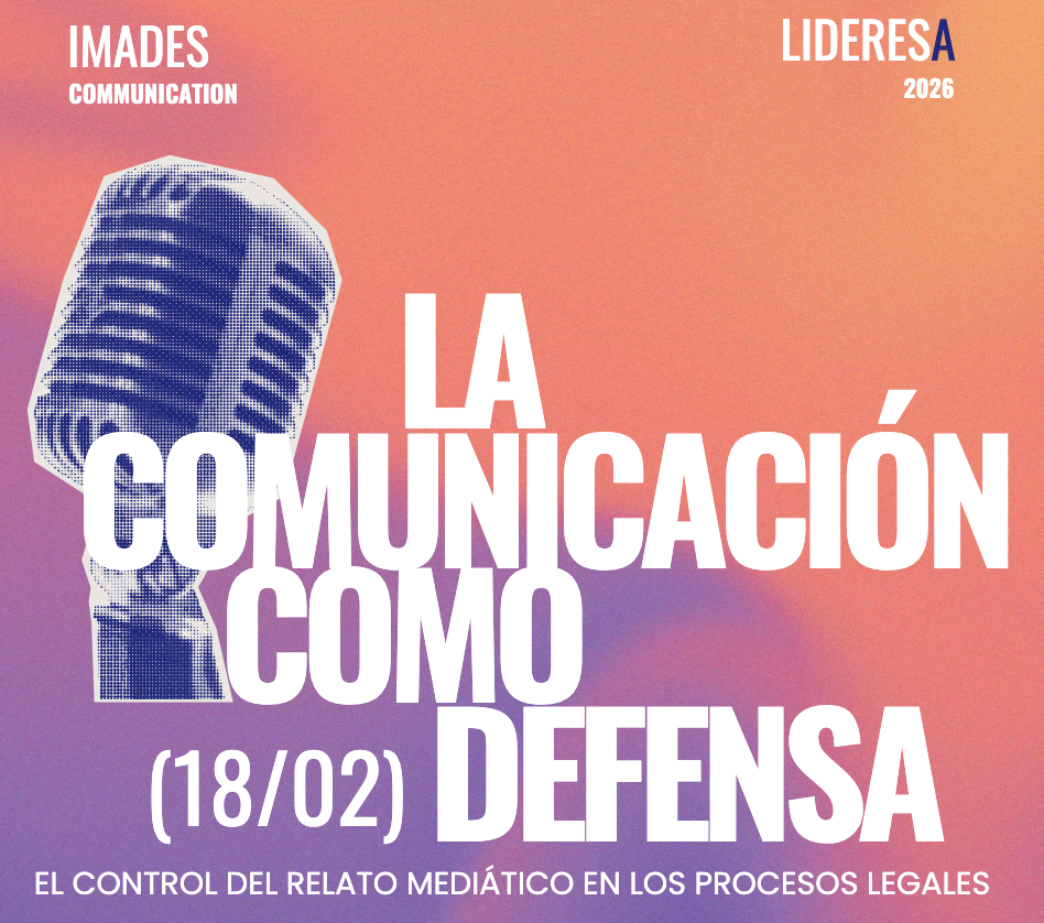V Edici&oacute;n de LIDEResA: La comunicaci&oacute;n como defensa: el control del relato medi&aacute;tico en los procesos legales