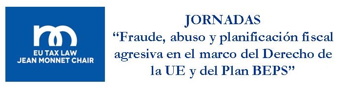 Fraude, abuso y planificación fiscal agresiva en el marco del Derecho de la UE y del Plan BEPS