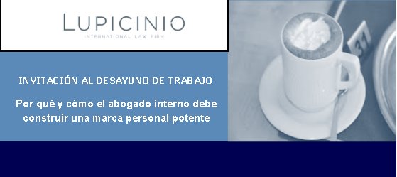 Desayuno de trabajo sólo para abogados internos de empresa: Por qué y cómo el abogado interno debe construir una marca personal potente