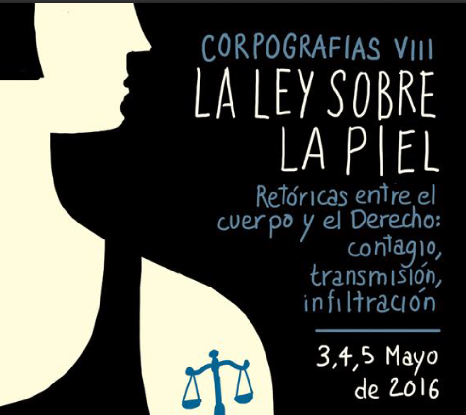 Corpografias VIII. La ley sobre la piel: retóricas entre derecho y cuerpo. Contagio, transmisión, infiltración